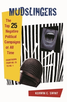 Hardcover Mudslingers: The Top 25 Negative Political Campaigns of All Time Countdown from No. 25 to No. 1 Book