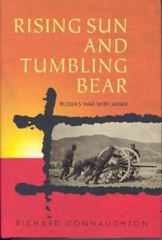 Hardcover Rising Sun and Tumbling Bear: Russia's War With Japan Book