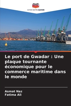 Paperback Le port de Gwadar: Une plaque tournante économique pour le commerce maritime dans le monde [French] Book