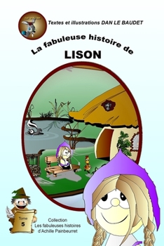 La fabuleuse histoire de Lison: Thème : la télé-réalité (Les fabuleuses histoires d'Achille Painbeurret) (French Edition)