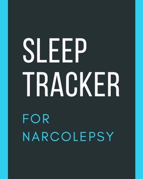 Paperback Sleep Tracker For Narcolepsy: Sleep Apnea Insomnia Notebook - Continuous Positive Airway Pressure Diary - Log Your Sleep Patterns - Restless Leg Syn Book