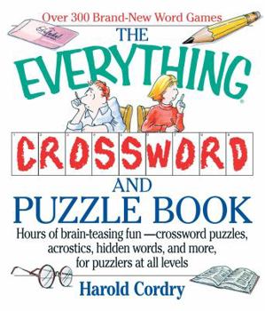 Paperback The Everything Crossword and Puzzle Book: Hours of Brain-Teasing Fun--Crossword Puzzles, Acrostics, Hidden Words and More, for Puzzlers at All Levels Book