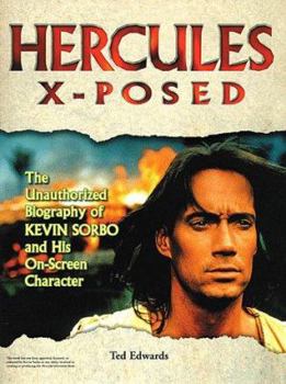 Paperback Hercules X-Posed: The Unauthorized Biography of Kevin Sorbo and His On-Screen Character Book