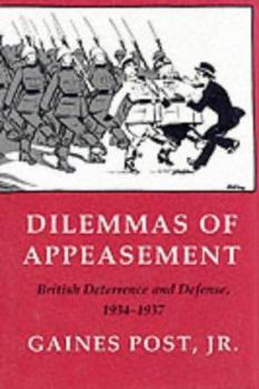 Dilemmas of Appeasement: British Deterrence and Defense, 1934-1937 (Cornell Studies in Security Affairs) - Book  of the Cornell Studies in Security Affairs