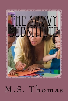 Paperback The Savvy Substitute: A Guide for Substitute Teachers Grades 1-6 Book