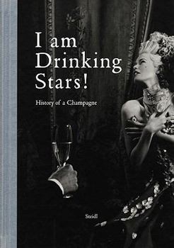 Hardcover I'm Drinking Stars: A History of Champagne Book