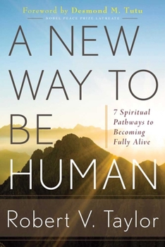 Paperback A New Way to Be Human: 7 Spiritual Pathways to Becoming Fully Alive Book