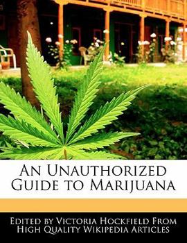 Paperback An Unauthorized Guide to Marijuana Book