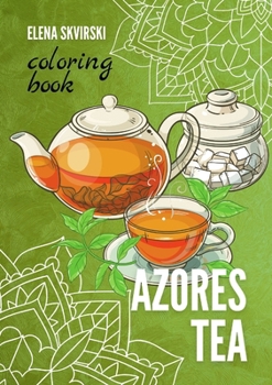Azores Tea: Coloring Book (Azores Coloring Books)