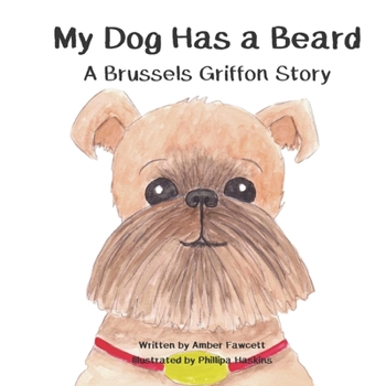 Paperback My Dog Has a Beard: A Brussels Griffon Story Book