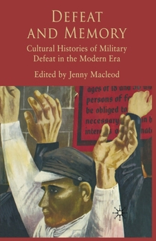 Paperback Defeat and Memory: Cultural Histories of Military Defeat in the Modern Era Book