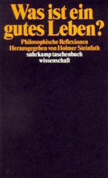 Paperback Was ist ein gutes Leben?: Philosophische Reflexionen (Suhrkamp Taschenbuch Wissenschaft) (German Edition) [German] Book