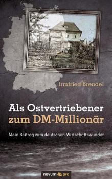 Paperback Als Ostvertriebener zum DM-Million?r: Mein Beitrag zum deutschen Wirtschaftswunder [German] Book