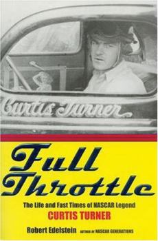 Hardcover Full Throttle: The Life and Fast Times of NASCAR Legend Curtis Turner Book