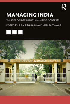 Paperback Managing India: The Idea of Iims and Its Changing Contexts Book
