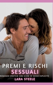 Premi e Rischi Sessuali: Romanzo Erotico con Scene di Sesso Esplicito (Italian Edition)