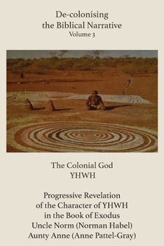 Paperback De-Colonising the Biblical Narrative. Volume 3: The Colonial God Yhwh Book