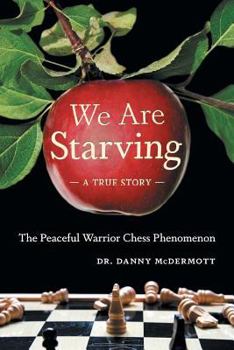 Paperback We Are Starving: The Peaceful Warrior Chess Phenomenon Book