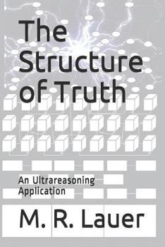 Paperback The Structure of Truth: An Application of Extreme Reasoning Book