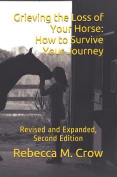 Paperback Grieving the Loss of Your Horse: How to Survive Your Journey: Revised and Expanded, Second Edition Book