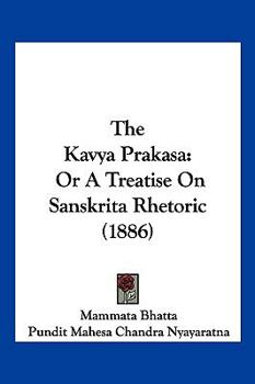 Hardcover The Kavya Prakasa: Or a Treatise on Sanskrita Rhetoric (1886) [Russian] Book