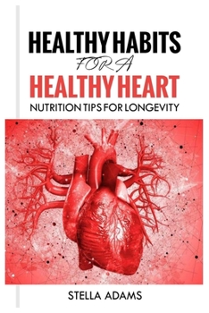 Paperback Healthy Habits for a Healthy Heart: Nutrition Tips for Longevity Book