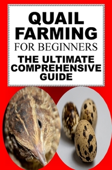 Paperback Quail Farming For Beginners: The Ultimate Comprehensive Guide Book