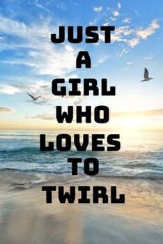 Just A Girl Who Loves To Twirl: Nature Blank Lined Journal & Notebook To Write In| Record Dance Instructions, Tips And Trick On The Go