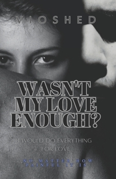 Paperback Wasn't my love enough?: I would do everything for love Book