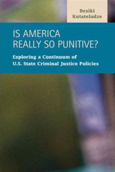 Is America Really So Punitive?: Exploring a Continuum of U.S. State Criminal Justice Policies