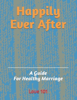 Paperback Happily Ever After: A Guide For Healthy Marriage Book