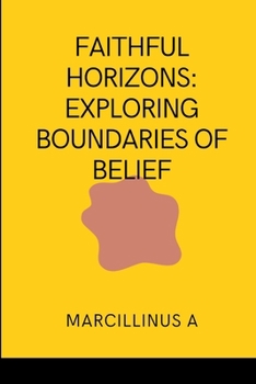 Paperback Faithful Horizons: Exploring Boundaries of Belief Book