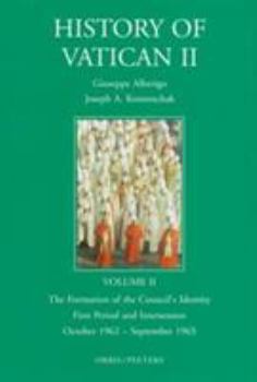 History of Vatican II: The Formation of the Council's Identity - First Period and Intercession, October 1962-September 1963 (History of Vatican II, Volume 2)