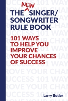 Paperback The New Singer/Songwriter Rule Book: 101 Ways to Help You to Improve Your Chances of Success Book