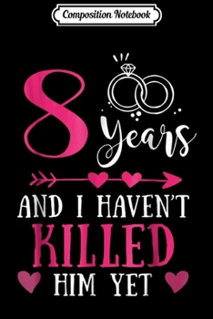 Composition Notebook: 8th Wedding Anniversary 8 Years Marriage Gift for Her Journal/Notebook Blank Lined Ruled 6x9 100 Pages