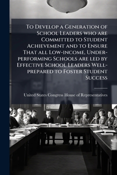 To Develop a Generation of School Leaders Who Are Committed to Student Achievement and to Ensure That All Low-Income, Under-Performing Schools Are Led by Effective School Leaders Well-Prepared to Fost