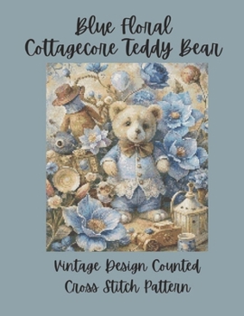 Paperback Blue Floral Cottagecore Teddy Bear: Vintage Counted Cross Stitch Pattern Book