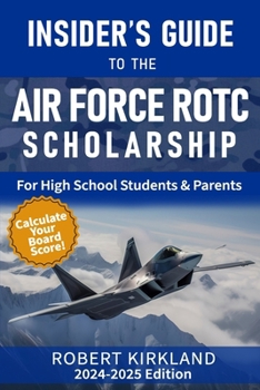 Paperback The Insider's Guide to the Air Force ROTC Scholarship for High School Students and Their Parents Book