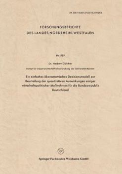 Paperback Ein Einfaches Ökonometrisches Dezisionsmodell Zur Beurteilung Der Quantitativen Auswirkungen Einiger Wirtschaftspolitischer Maßnahmen Für Die Bundesre [German] Book