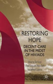 Hardcover Restoring Hope: Decent Care in the Midst of HIV/AIDS Book