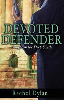 Devoted Defender - Book #2 of the Danger in the Deep South