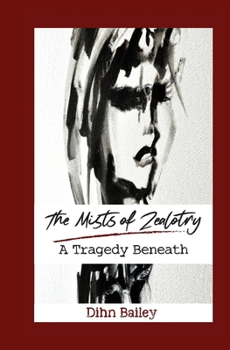 Paperback The Mists of Zealotry: A Tragedy Beneath Book