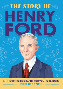 Paperback The Story of Henry Ford: An Inspiring Biography for Young Readers Book