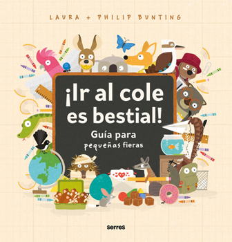 Hardcover ¡Ir Al Cole Es Bestial!: Guía Para Pequeñas Fieras / The Wild Guide to Starting School [Spanish] Book