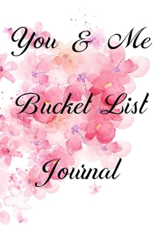 You And Me Bucket List Journal: 100 Bucket List Guided Prompt Journal Planner Gift For Couples Tracking Your Adventures 6x9"