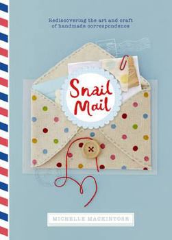 Hardcover Snail Mail: Rediscovering the Art and Craft of Handmade Correspondence Book