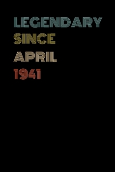 Legendary Since April 1941 - Birthday Gift For 78 Year Old Men and Women Born in April 1941: Blank Lined Retro Journal Notebook, Diary, Vintage Planner
