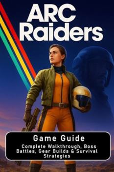 Paperback ARC Raiders: Game Guide: Complete Walkthrough, Boss Battles, Gear Builds & Survival Strategies Book