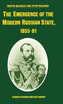 Hardcover The Emergence of the Modern Russian State, 1855-81 Book