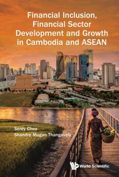 Hardcover Financial Inclusion, Financial Sector Development and Growth in Cambodia and ASEAN Book